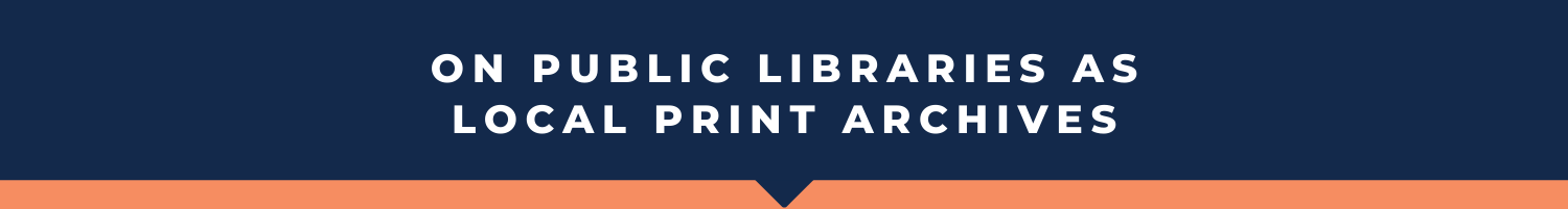 Heading Graphic: On Public Libraries as Local Print Archives