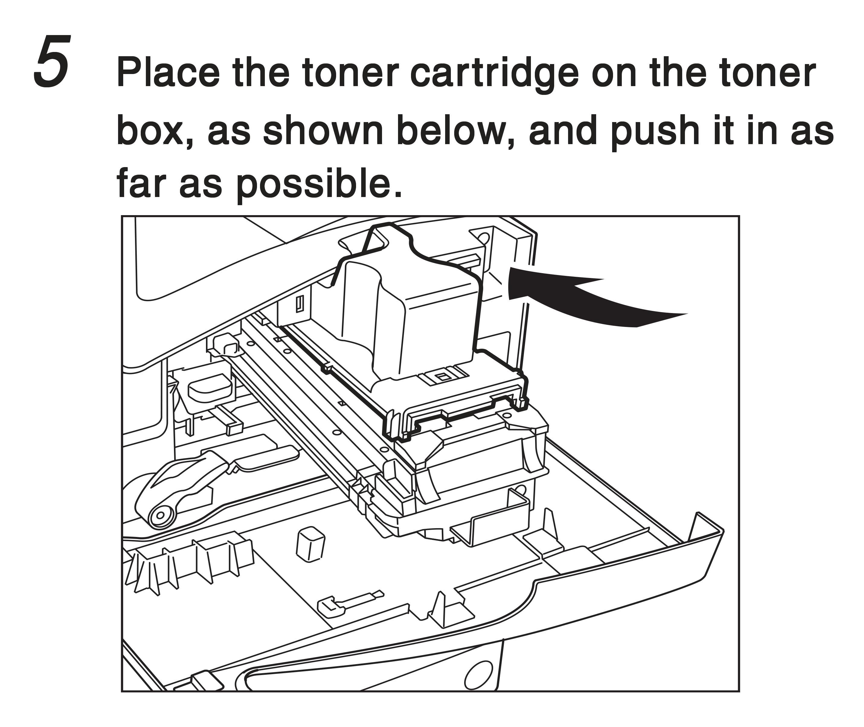 5. Place the toner cartridge on the toner box, as shown below, and push it in as far as possible.