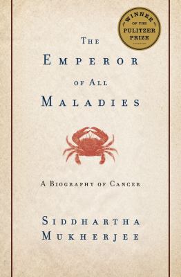 Cover of The Emperor of All Maladies: A Biography of Cancer