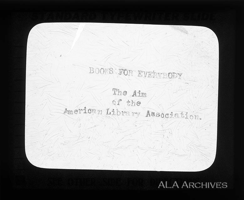 Glass plate slide reads Books for Everybody: the Aim of the American Library Association