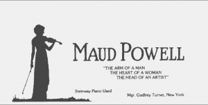 Maud Powell: ""The arm of a man the heart of a woman the head of an artist"