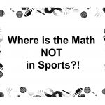 Where is the Math NOT in Sports?!