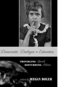Cover of Democratic Dialogue in Education: Troubling Speech, Disturbing Silence