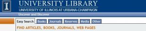 University Library. University of Illinois at Urbana-Champaign. Easy Search: Find articles, books, journals, web pages. 