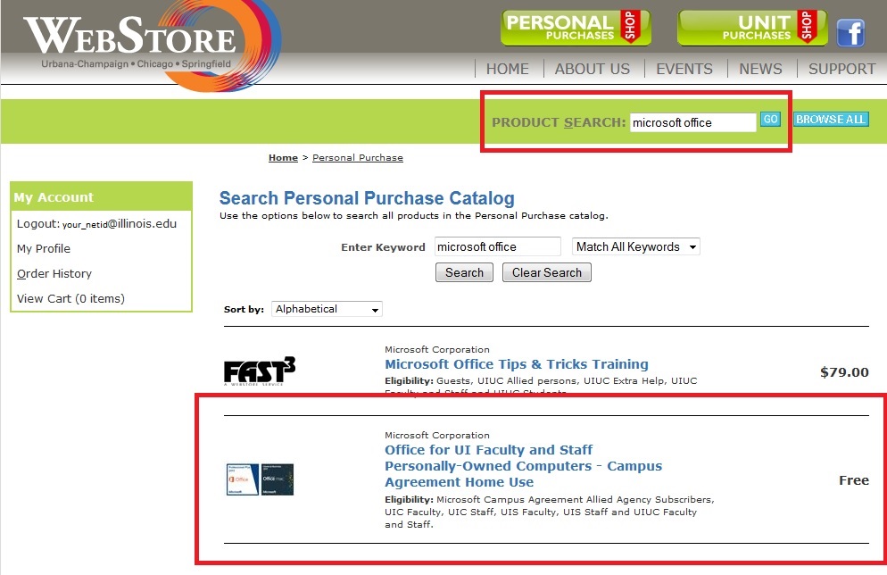Web Store. Personal purchase. Home > Personal purchase > Software. My account, Logout your_netid@illinois.edu, my profile, order history, view cart (0 items).  Search personal purchase catalog. use the options below to search all products in the Personal Purchase catalog. Enter keyword: microsoft office. Match all keywords. Search. Clear search. Sort by: Alphabetical. Microsoft office tips & tricks training. Office for UI Faculty and Staff personally-owned computers - campus agreement home use. Free.