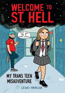 Book cover for Welcome to St. Hell: My Trans Teen Misadventure by Lewis Hancox. Shows an adult male with pointing a teenage girl in a school uniform with a speech bubble that says, "That was me in high school". 